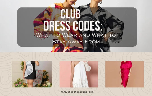 Club Dress Codes: What to Wear and What to Stay Away From