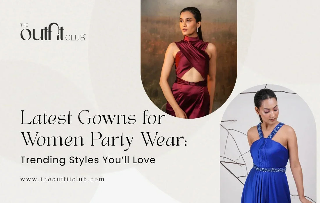 Latest Gowns for Women Party Wear: Trending Styles You'll Love